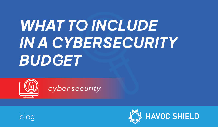 What To Include In A Cybersecurity Budget